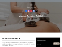 Vacuum Brazilian Butt Lift - Need to Know Benefits, Risk, Recovery