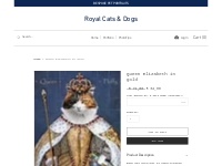Queen Elizabeth in gold | Royal Cats and Dogs