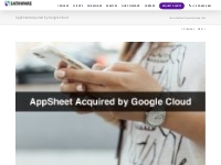 AppSheet Google Cloud | AppSheet Acquired by Google Cloud