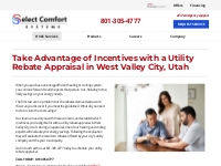Utility Rebate Appraisals in West Valley City, Utah - Select Comfort S