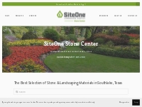SiteOne Stone Center - Landscape Supplies in Dallas - Fort Worth Area