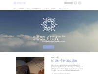 Sleep Crown, Over-The-Head Pillow, Sleep Better, Natural Ways to Sleep
