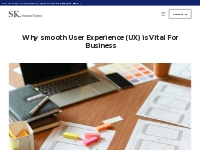 Why smooth User Experience (UX) is Vital For Business   Spencer Kinney