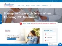 5 Ways to Cope with Stress When Enduring IVF Treatment