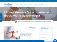 A Comprehensive Guide on When You Should Visit a Gynaecologist