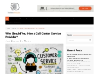 Why Should You Hire a Call Center Service Provider? - Technoarticles