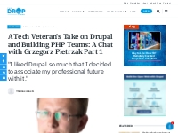 A Tech Veteran s Take on Drupal and Building PHP Teams: A Chat with Gr