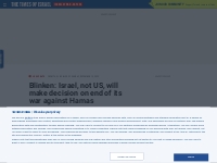 Blinken: Israel, not US, will make decision on end of its war against 