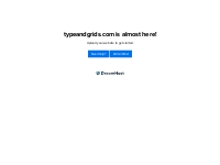 typeandgrids.com is almost here!