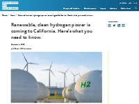 Renewable, clean hydrogen power is coming to California. Here’s what y