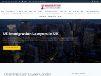 US Immigration Lawyer London - US Immigration From UK