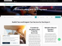 Redhill Taxi, Reigate Taxi, Gatwick and Heathrow Airport Taxi Transfer