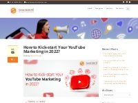 How to Kick-start Your YouTube Marketing in 2022?