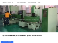 china injection mold maker making high quality moulds - MOLD MAKER COM