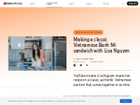 Lisa Nguyen's authentic Vietnamese Banh Mi recipe - YouTube Blog