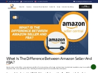 What is the difference between Amazon seller and FBA? - Grow with Amaz