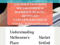Understanding Melbourne's Market place: Settled Conveyancing's Vital A