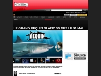 Le Grand requin blanc 3D dès le 31 mai, Journal de Montreal, Nouvelles