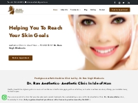 Aesthetic Doctor | Aesthetic Clinic In Isle of Man | Dr. Ram Aesthetic
