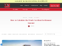 How to Calculate Truck Accident Settlement Amount | S K