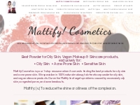 Mattify Cosmetics Vegan Makeup, Powder for Oily Skin, Natural Skincare