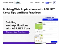 Building Web Applications with ASP.NET Core: Tips and Best Practices