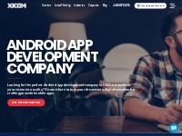 Android App Development Company USA | Xicom